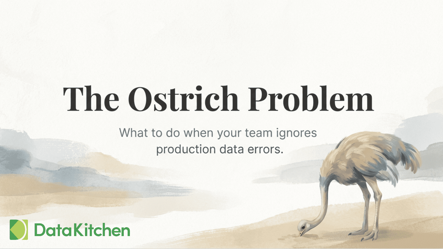 The Ostrich Problem: Your Data Team Thinks Their Job Ends at Deployment.