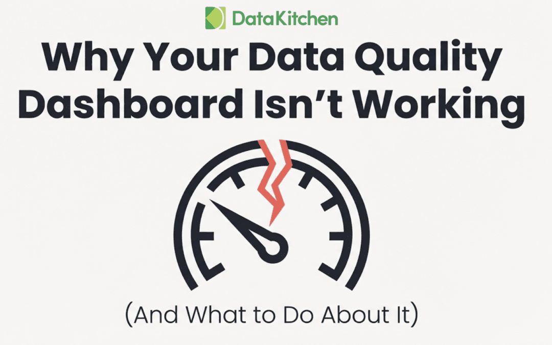Why Your Data Quality Dashboard Isn’t Working And What to Do About It